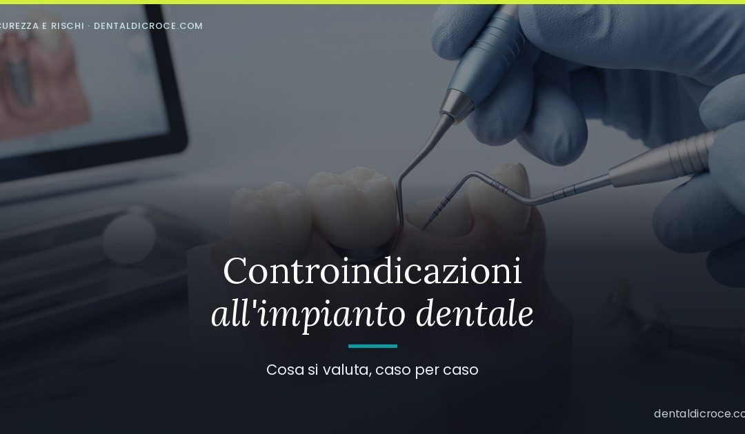 Controindicazioni all’Impianto Dentale: Quali Sono e Come Si Valutano